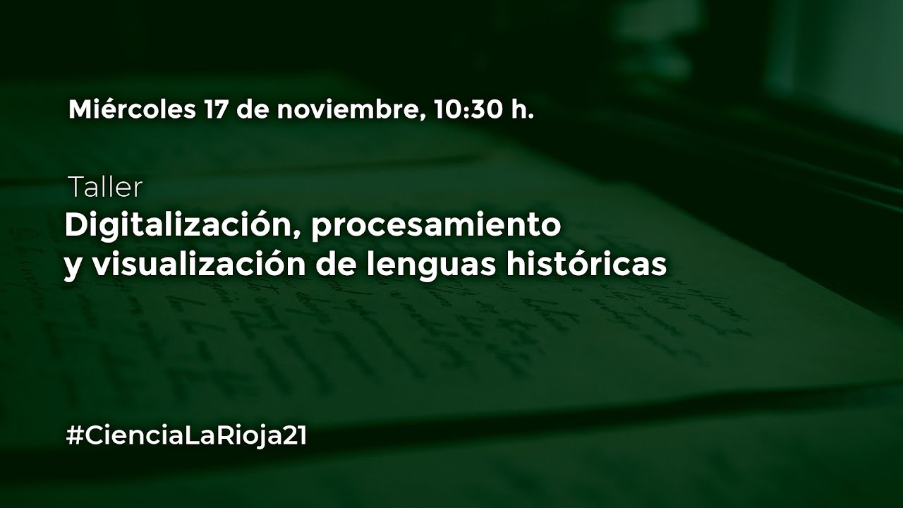 Taller 'Digitalización, procesamiento y visualización de lenguas históricas' 🌍#SemanaCiencia21